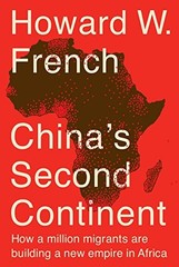 CHINA’S SECOND CONTINENT: HOW A MILLION MIGRANTS ARE By Howard W. French *Mint*
