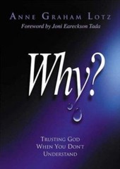 Why: Trusting God When You Don’t Und- 9780849917868, Anne Graham Lotz, hardcover