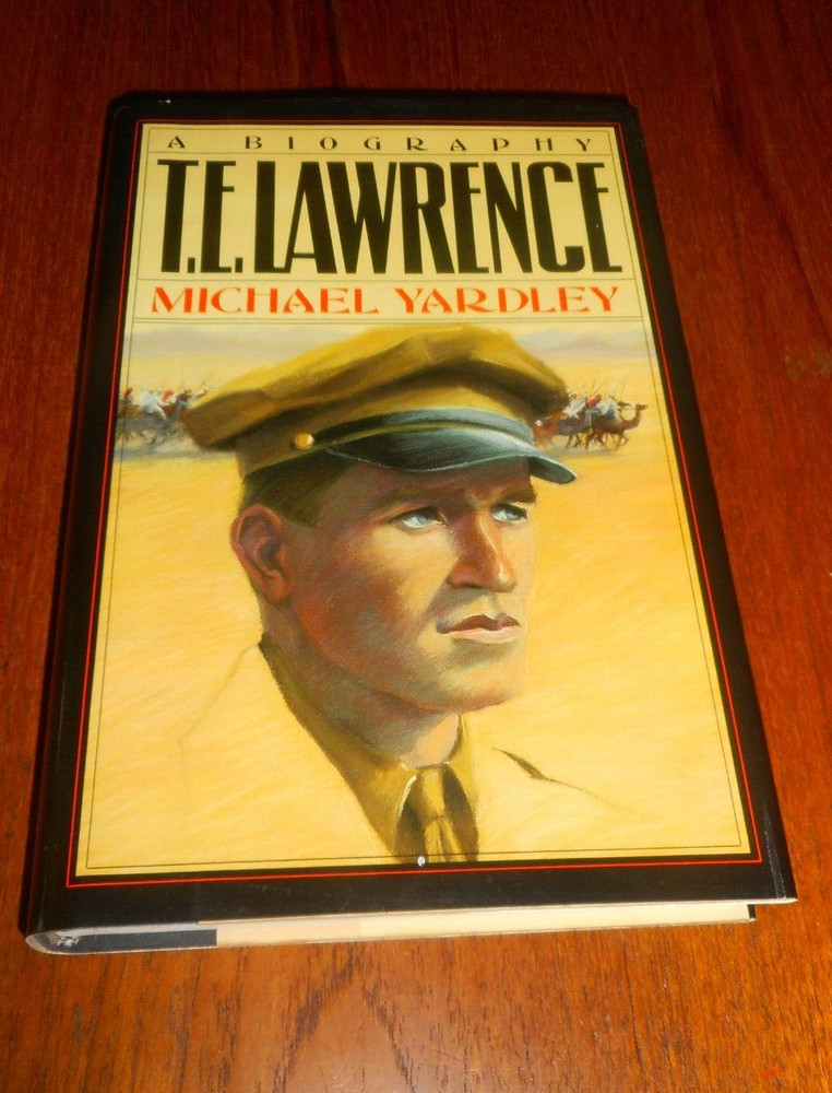 T. E. Lawrence : A Biography by Michael Yardley (HB/DJ 1987) VGC