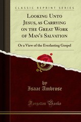 Looking Unto Jesus, as Carrying on the Great Work of Man’s Salvation