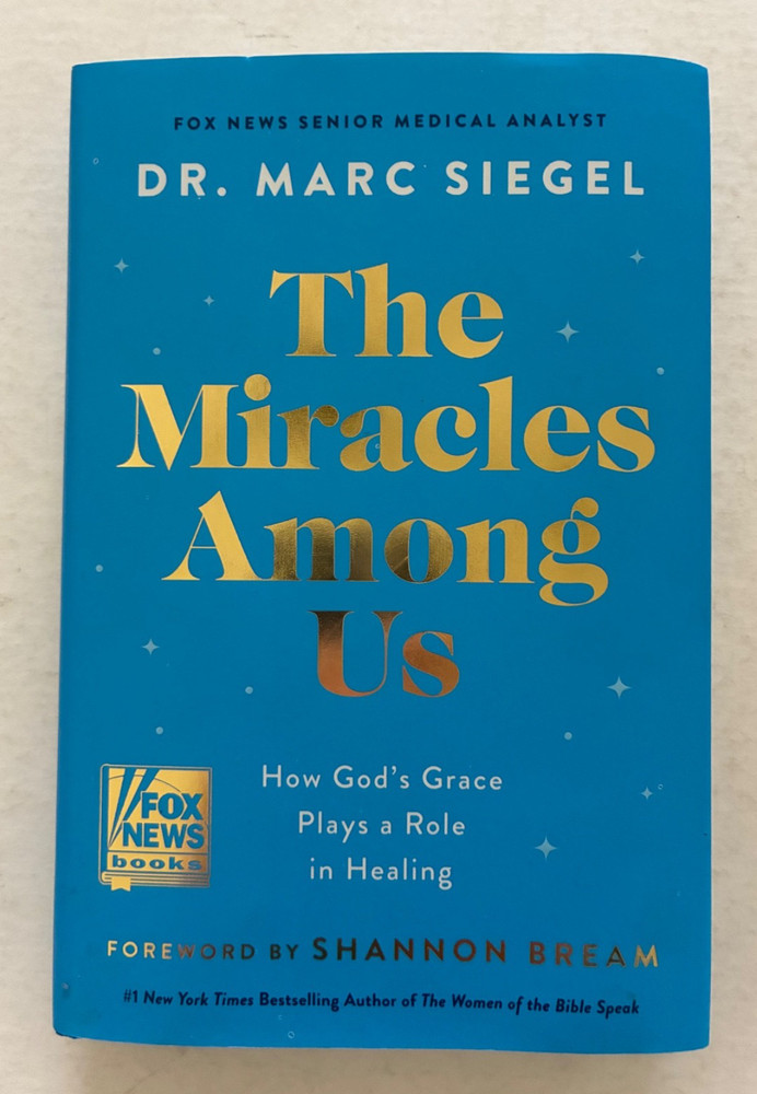 The Miracles Among Us- Marc Siegel- 1st Ed Like new