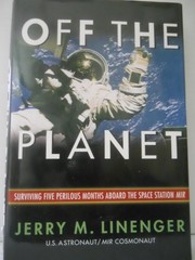 Off the Planet: Surviving Five Perilous Months Aboard the Space Station Mir by