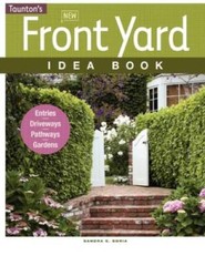 New Front Yard Idea Book: Entries*Driveways*Pathways*Gardens (Taunto – VERY GOOD
