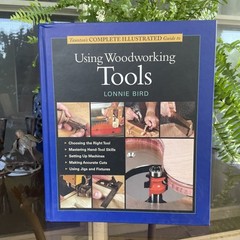 Tauton’s Complete Illustrated Guide to Using Woodworking Tools Lonnie Bird NOS