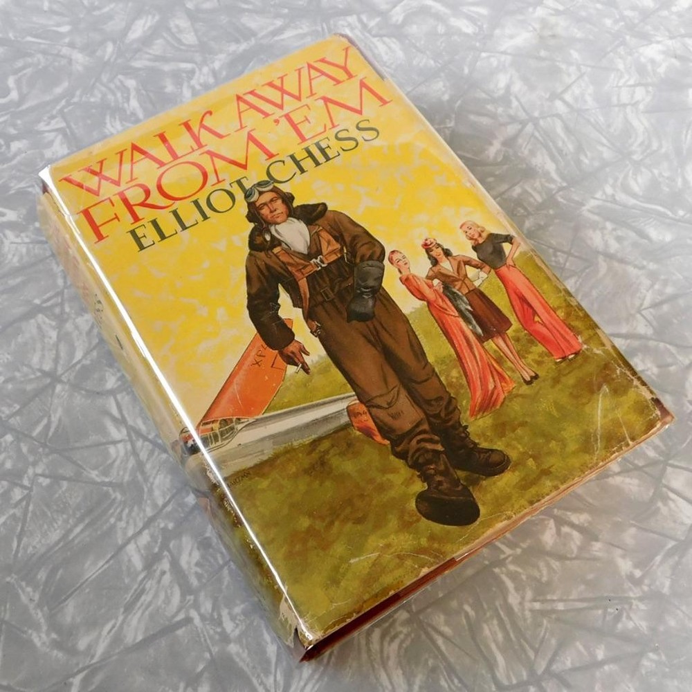Walk Away From ‘Em by Elliot Chess Aviation Novel by WWI Pilot HC/DJ 1941