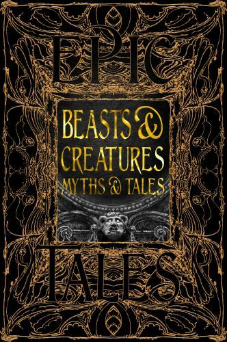 Beasts & Creatures Myths & Tales: Epic Tales (Gothic Fantasy)