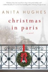Christmas in Paris: A Novel – Paperback By Hughes, Anita – GOOD