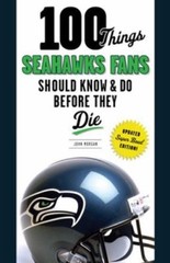 100 Things… Fans Should Know Ser.: 100 Things Seahawks Fans Should Know and Do