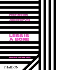 Postmodern Architecture: Less is a Bore by Hopkins, Owen