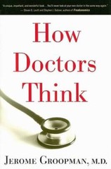 How Doctors Think – Hardcover By Jerome Groopman – GOOD