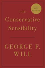 The Conservative Sensibility – Hardcover By Will, George F. – VERY GOOD