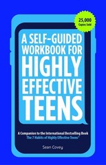 A Self-Guided Workbook for Highly Effective Teens: A Companion to the Best Selli