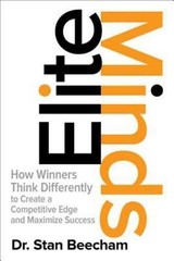 Elite Minds: How Winners Think Differently to Create a Competitive Edge and …