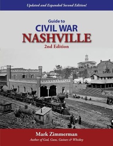 Guide to Civil War Nashville (2nd Edition) by Mark Zimmerman: Used