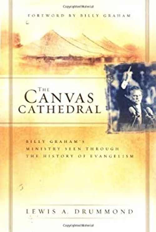 The Canvas Cathedral : A Complete History of Evangelism from the