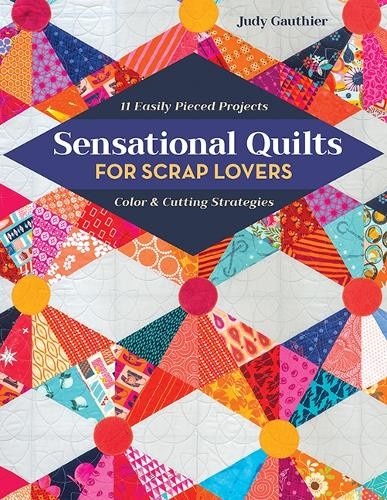 Judy Gauthier Sensational Quilts for Scrap Lovers (Paperback) (UK IMPORT)