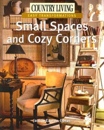 Country Living Easy Transformations: Small Spaces and Cozy Corners – GOOD