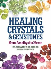 Healing Crystals and – Hardcover, by Peschek-Bohmer Flora; Schreiber – Very Good