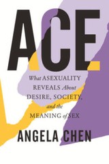 Ace: What Asexuality Reveals About Desire, Society, and the Me – VERY GOOD