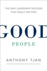 Good People: The Only Leadership Decision That Really Matters – Hardcover – GOOD
