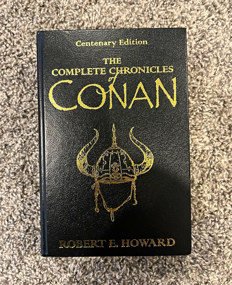 The Complete Chronicles of Conan Centenary Edition by Robert E. Howard