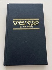 Practical Solid State DC Power Supplies By TD Towers; First Edition