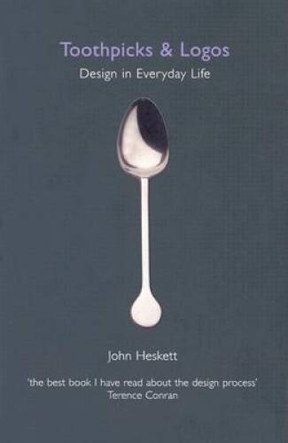 Toothpicks and Logos: Design in Everyday Life – Paperback – GOOD