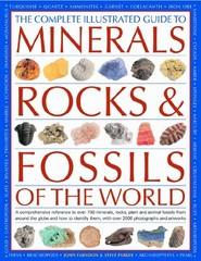 THE COMPLETE ILLUSTRATED GUIDE TO MINERALS, ROCKS & By John Farndon & Steve