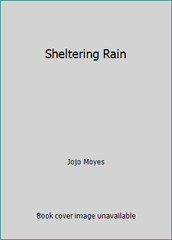 Sheltering Rain by Jojo Moyes