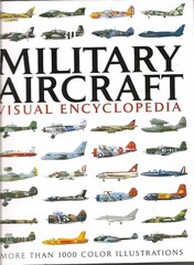 Military Aircraft: Visual Encyclopedia (More Than 1000 Color Illustrations) …
