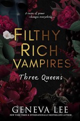 Filthy Rich Vampires: Three Queens by Geneva Lee – PB
