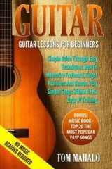 Guitar: Guitar Lessons For Beginners, Simple Guide Through Easy Techniques,…