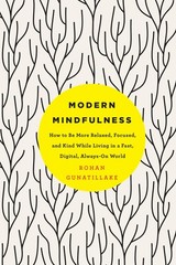 Modern Mindfulness: How to Be More Relaxed, Focused, and Kind While Living i…
