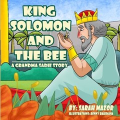 KING SOLOMON AND THE BEE: A GRANDMA SADIE STORY By Sarah Mazor & Ari Mazor *NEW*