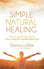 Simple Natural Healing: A Common Sense Approach to Total Health Transf – GOOD