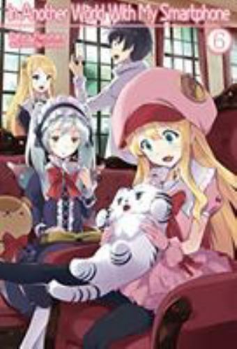 In Another World With My Smartphone: Volume 6 (Light Novel) (Volume 6) (In Anot