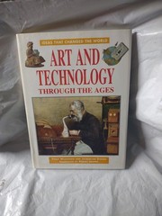 Art and Technology Through the Ages [Ideas That Changed the World] Ingpen, Rober