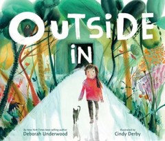 Outside in: A Caldecott Honor Award Winner by Deborah Underwood: New