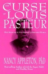 The Curse of Louis Pasteur by Ph.D Nancy Appleton