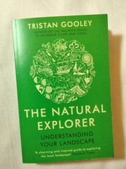 THE NATURAL EXPLORER: UNDERSTANDING YOUR LANDSCAPE By Tristan Gooley
