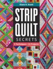 Strip Quilt Secrets : 5 Techniques, 15 Projects by Diane D. Vandiver