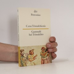 Cena Trimalchionis-Gastmahl bei Trimalchio  |  Arbiter Petronius