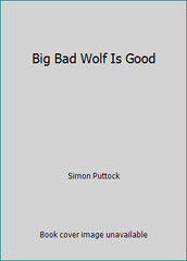 Big Bad Wolf Is Good by Simon Puttock