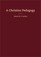 A Christian Pedagogy (Paperback or Softback)