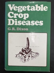 Vegetable Crop Diseases by G.R. Dixon, HBwDJ, 1981, 404 pages, Very good