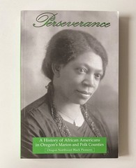 Perseverance a history of African Americans in Oregon’s Marion & Polk Counties
