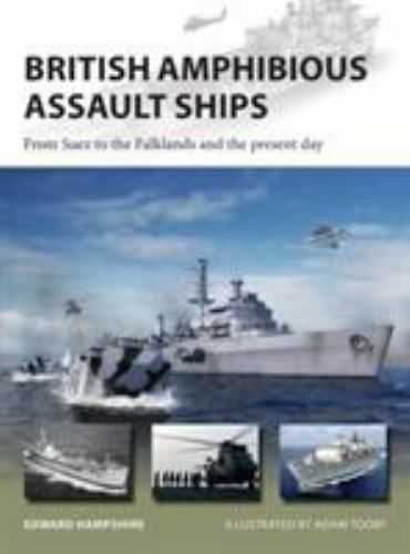 British Amphibious Assault Ships : From Suez to the Falklands and the Present…