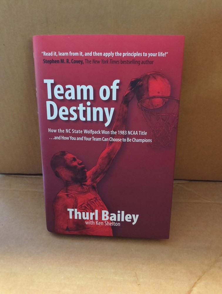 Team of Destiny : How the NC State Wolfpack Won the 1983 NCAA Title… and…
