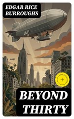 Edgar Rice Burroughs Beyond Thirty (Paperback) Edgar Rice Burroughs Universe