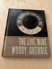 The Live Wire: Woody Guthrie in Performance 1949 Hardcover , 2007